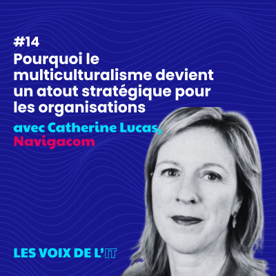 #14 - Pourquoi le multiculturalisme devient un atout stratégique pour les organisations avec Catherine Lucas, Navigacom cover