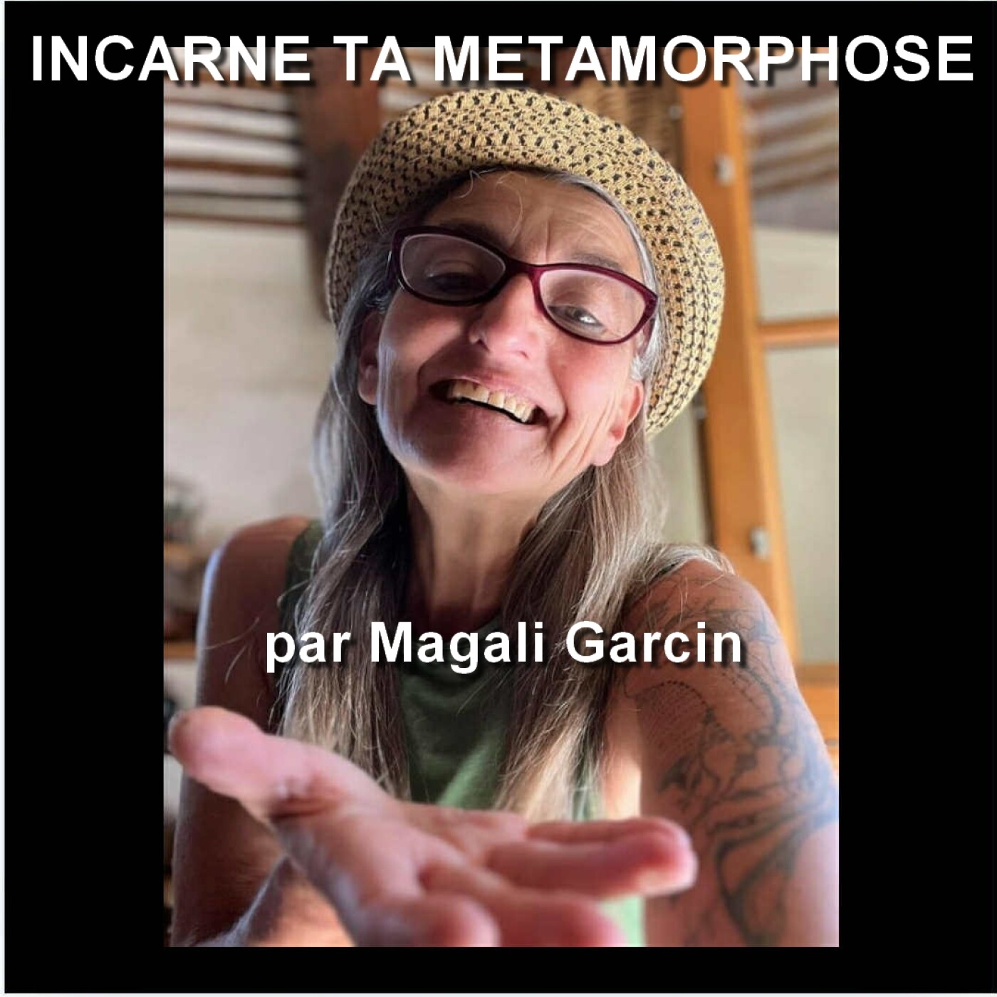 INCARNE TA METAMORPHOSE - Le podcast par Magali Garcin