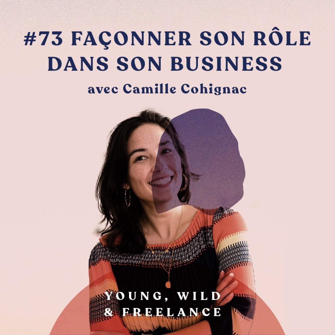 72. Façonner son rôle dans son business - avec Camille Cohignac episode artwork