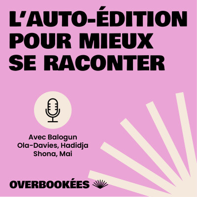 L'auto-édition pour mieux se raconter - bienvenue au Overbookées festival cover