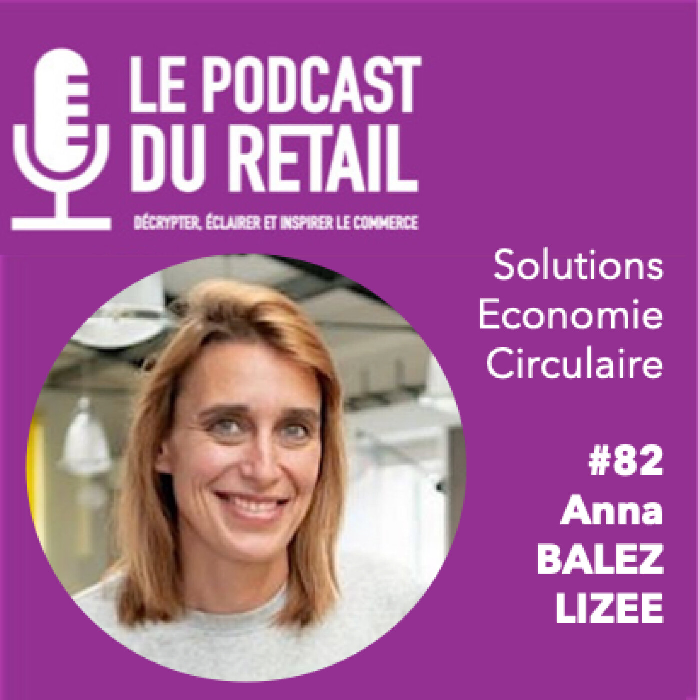 #82 Anna Balez | CEO de Lizee, "Le seul SAAS qui gère votre offre circulaire de bout en bout"