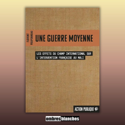 Florent Pouponneau → Une guerre moyenne : les effets du champ international sur l'intervention française au Mali cover