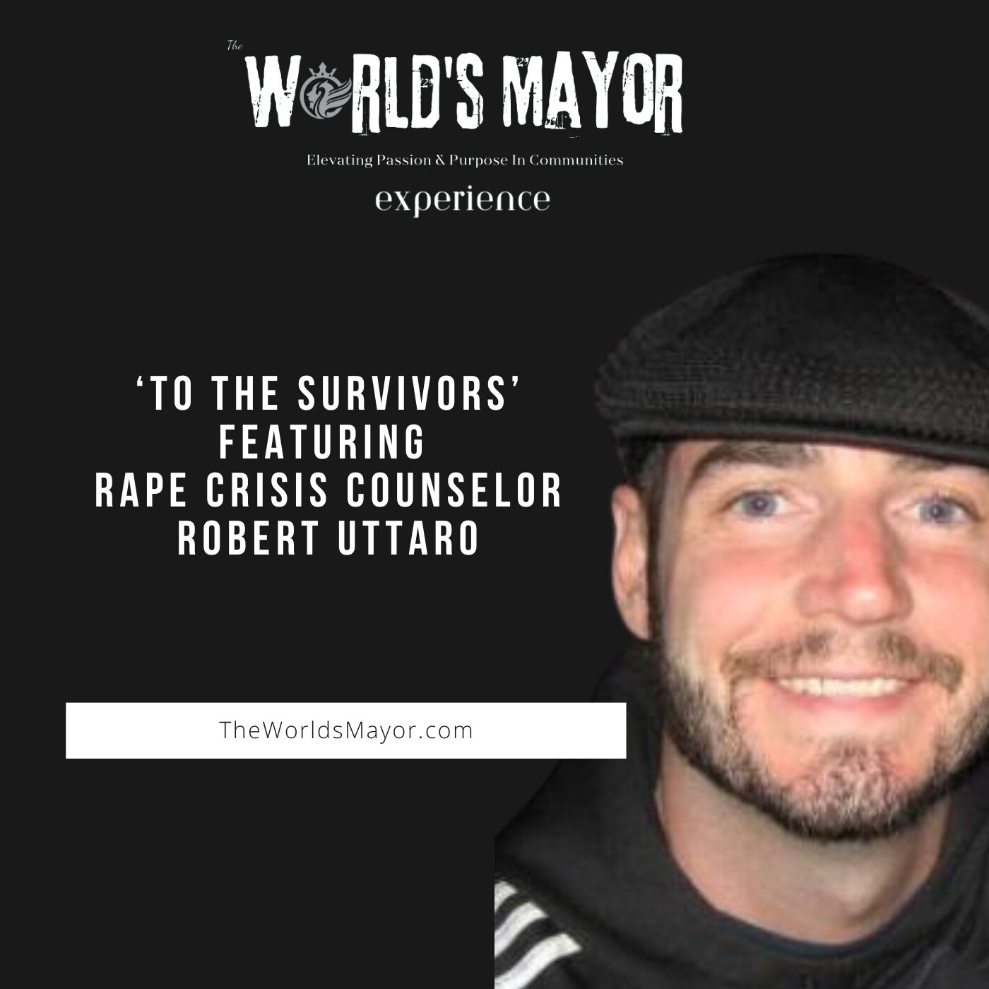 The World's Mayor Experience Ep. 2 'To The Survivors' ft. Robert Uttaro