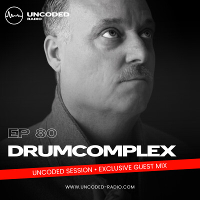EP80 — Uncoded Radio presents Uncoded Session Exclusive Mix: Guest DJ — Drumcomplex [Techno] cover