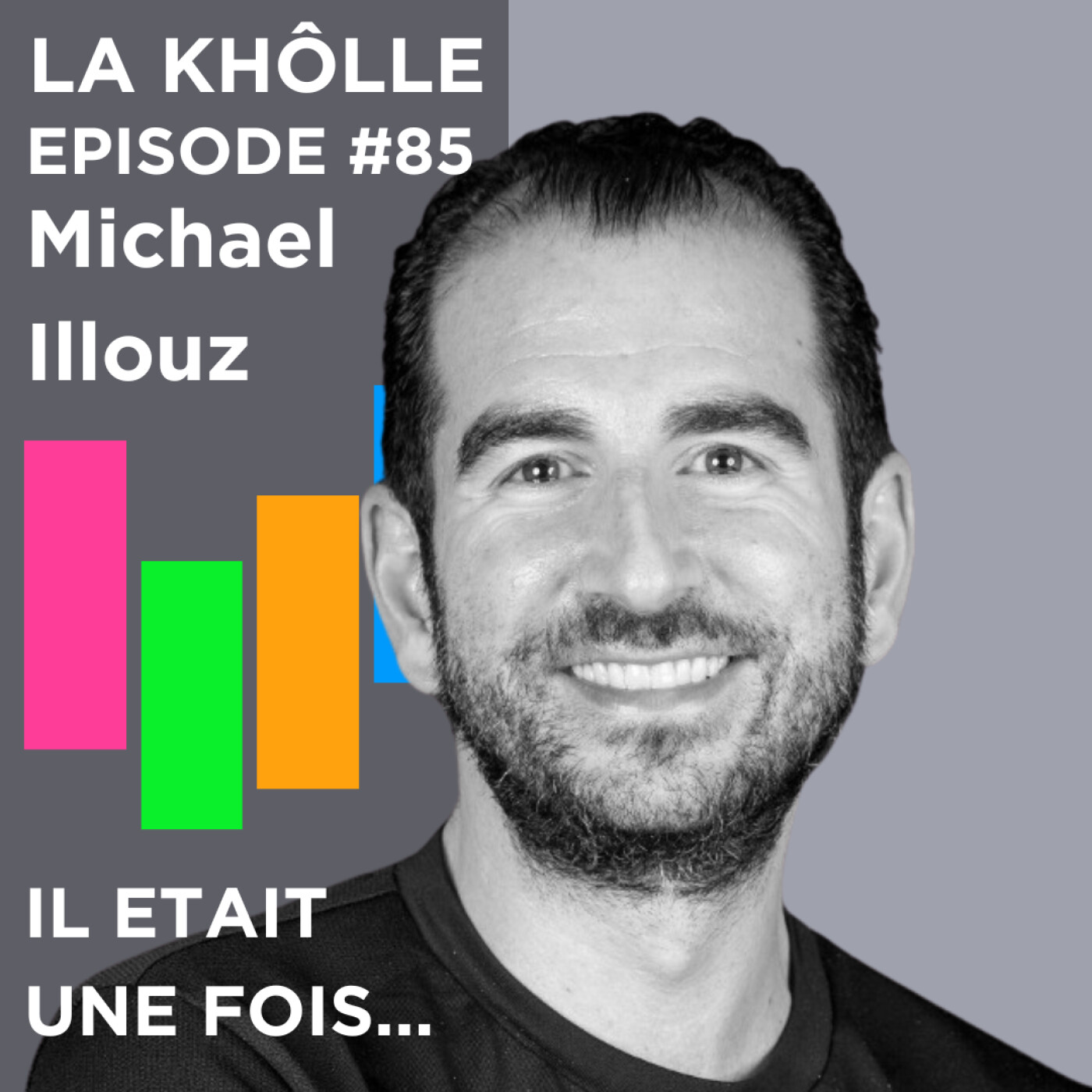 #85 Il était une fois - Michael ILLOUZ