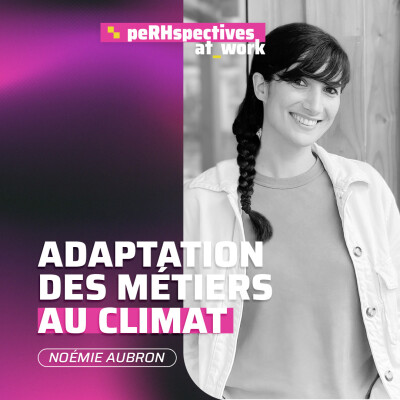 [ PeRHspectives ] "Adaptation des métiers au climat" avec Noémie Aubron cover