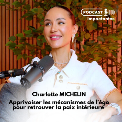 Apprivoiser les mécanismes de l'égo pour retrouver la paix intérieure avec Charlotte Michelin cover
