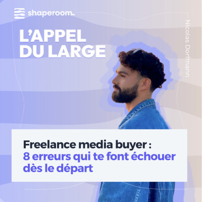 Freelance media buyer : 8 erreurs qui te font échouer dès le départ cover