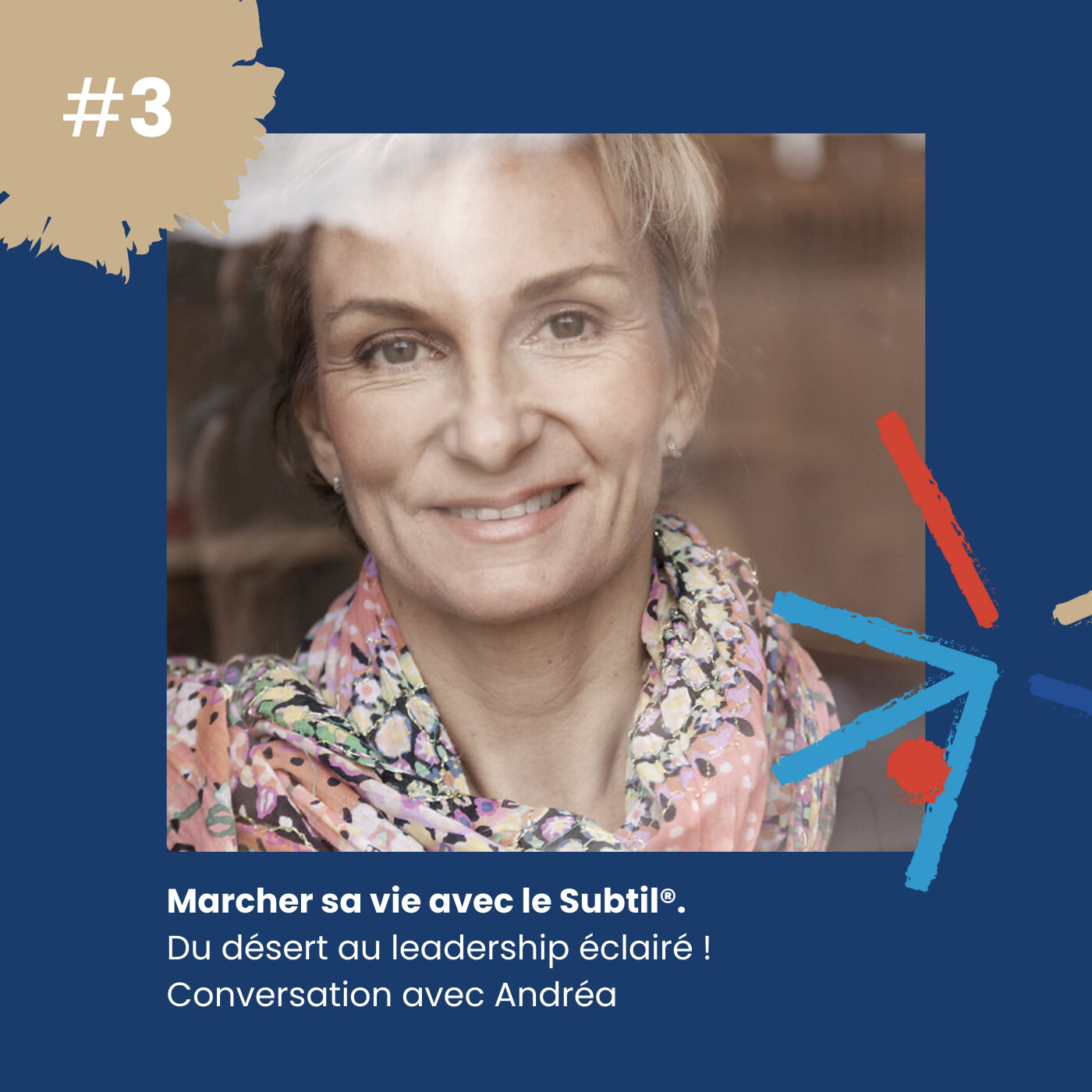 #3 – Marcher sa vie avec le Subtil® : du désert au leadership éclairé – Conversation avec Andréa episode artwork