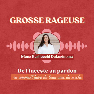 #23. De l'inceste au pardon ou comment faire du beau avec du moche x Mona Berliocchi Dukuzimana cover