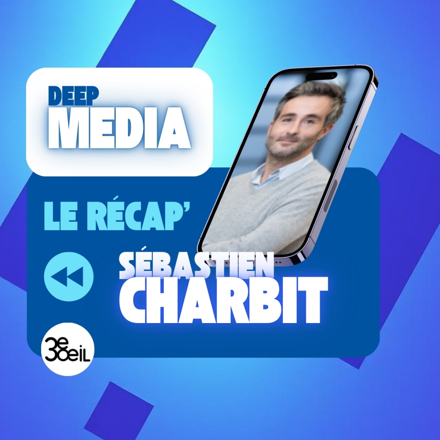 ⏪ Le récap' de Deep Media 🎙️ Sébastien Charbit, Directeur Général de 3ème Oeil Story