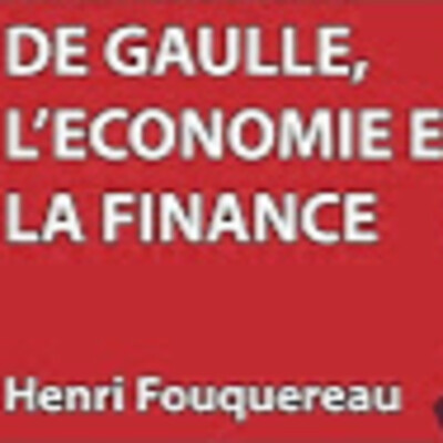 Hommage De Gaulle #4 - De Gaulle, l'économie et la finance - H. Fouquereau - # politique cover