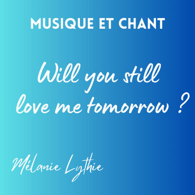 Chanson - Will You Still Love Me Tomorrow ? cover