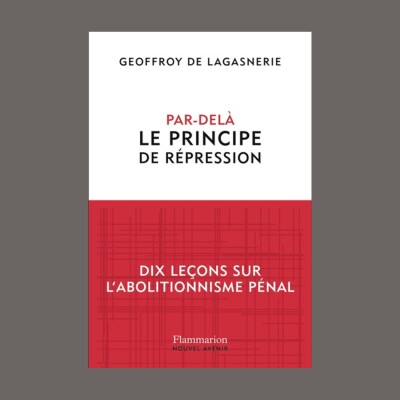Geoffroy de Lagasnerie - Par-delà le principe de répression cover