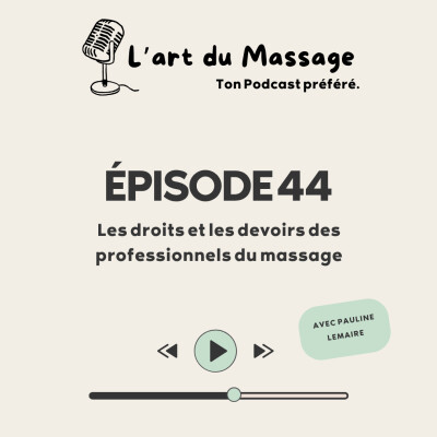 Épisode 44 - Les droits et les devoirs des professionnels du massage. cover