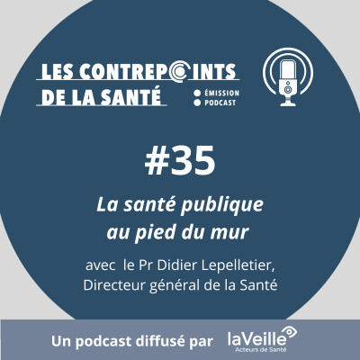 #35 - La santé publique au pied du mur - Entretien avec le Pr Didier Lepelletier, Directeur général de la Santé cover