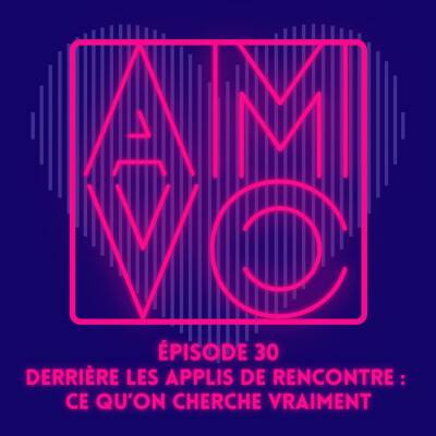 Ep 30. Derrière les applis de rencontre : ce qu’on cherche vraiment cover