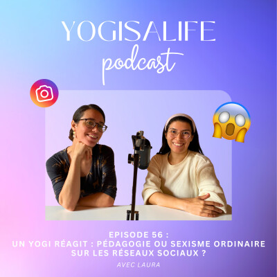 Ep 56 : Un yogi réagit : pédagogie ou sexisme ordinaire sur les réseaux sociaux ? Avec Laurita cover