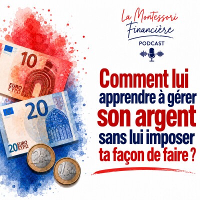 36. Comment lui apprendre à gérer son argent sans lui imposer ta façon de faire ? |EDUCATION FINANCIERE ENFANT ARGENT cover