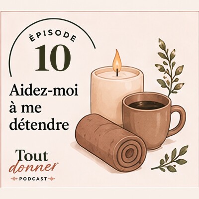 Episode 10 - Aidez moi à me détendre ... cover