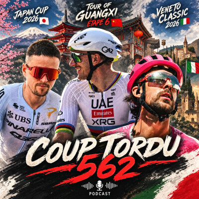 COUP TORDU 562 : JAPAN CUP 2026, TOUR DE GUANGXI ETAPE 6, VENETO CLASSIC 2026 cover