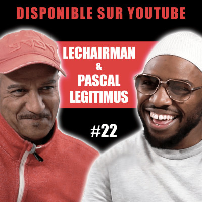 #22 LeChairman & Pascal Légitimus parlent des Inconnus, de l'Arménie, Anthony Kavanagh, Comédie... cover
