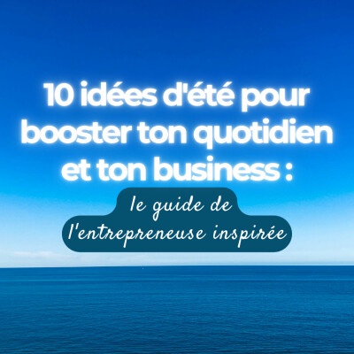 10 idées d'été pour booster ton quotidien et ton business : le guide de l'entrepreneuse inspirée cover