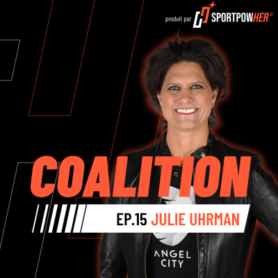 EP. 15 | Julie Uhrman, CEO & Co-founder du Angel City FC : investir dans le sport féminin comme on investit dans une marque mondiale [EN] cover