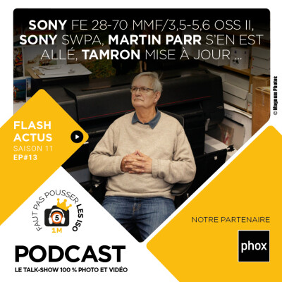 LE FLASH ACTUS - S1113 : Sony FE 28-70mm f/3,5-5,6 OSS II, Sony SWPA, Martin Parr s’en est allé cover