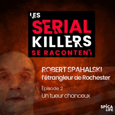 Les serial killers se racontent, Robert Spahalski : EP2 un tueur qui a de la chance cover