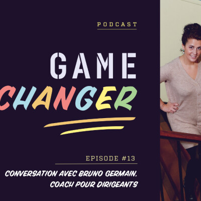 Game Changer - Bruno Germain, coach pour dirigeants et commercial philosophe cover