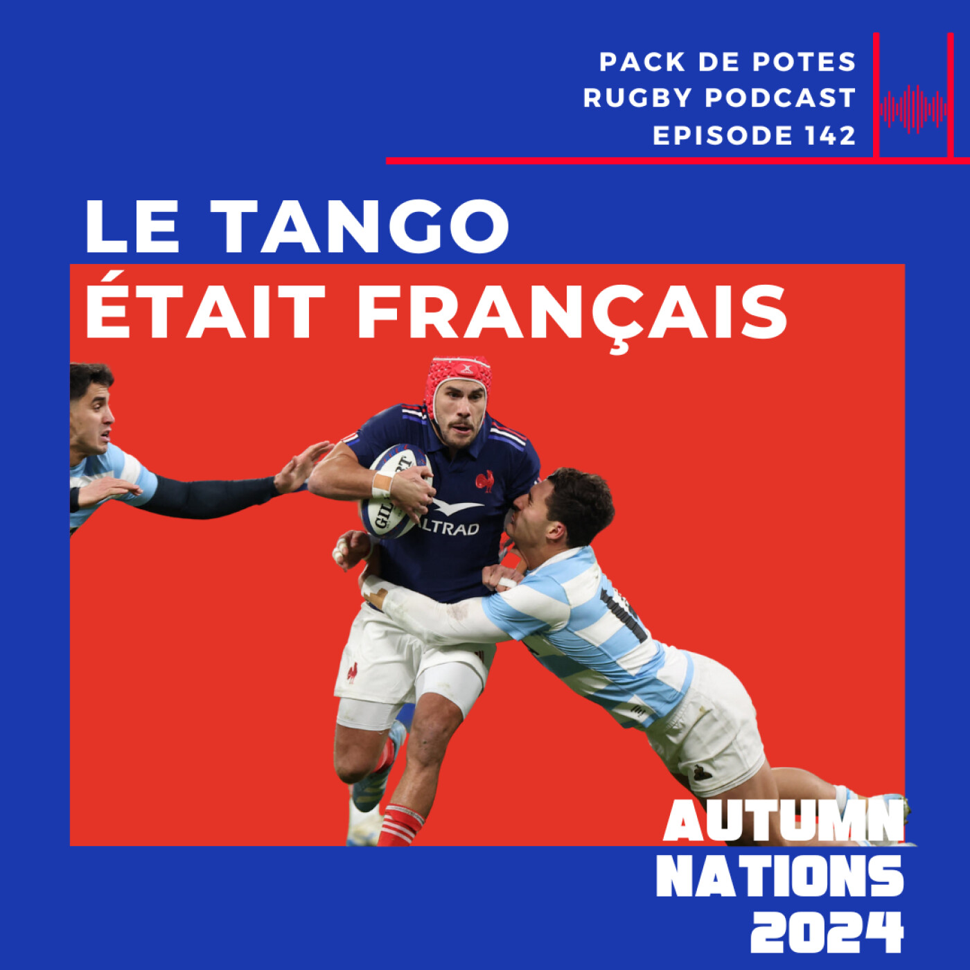 Ep. 142: Le tango était français !  France / Argentine -- 2024 Autumn Nations Series