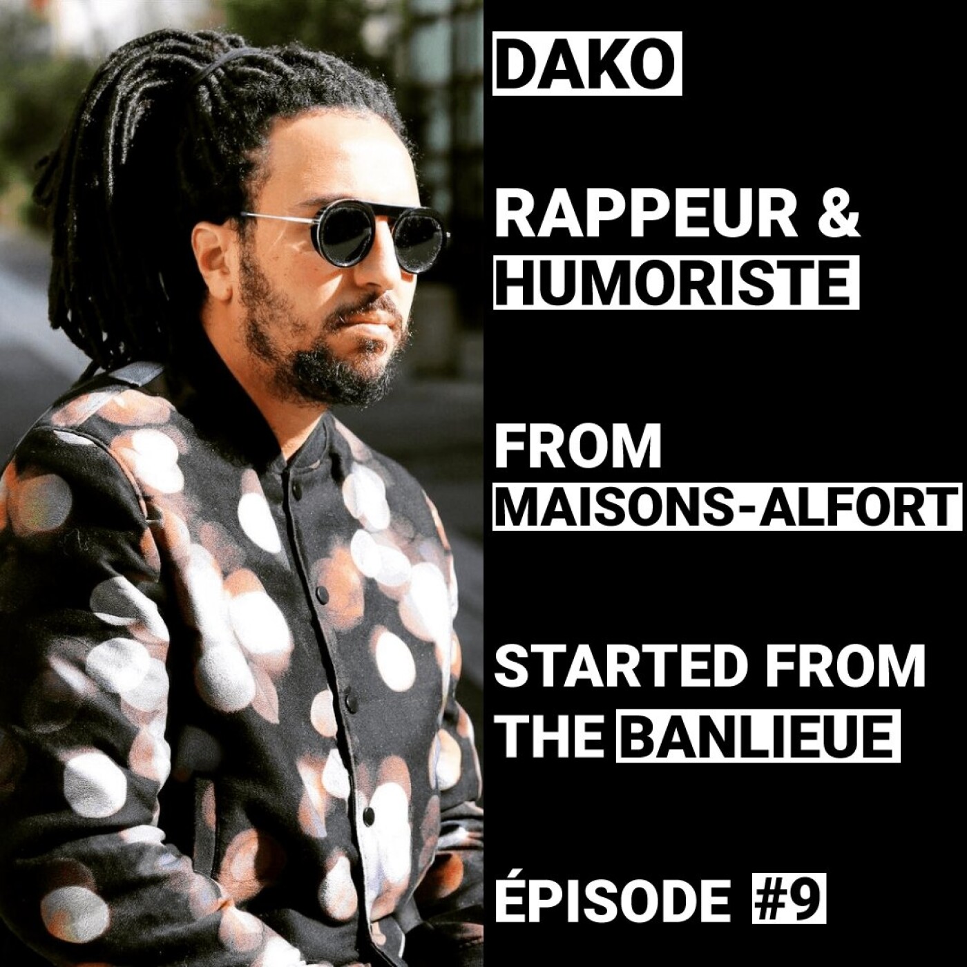 Dako - Rappeur & Humoriste - Épisode 9