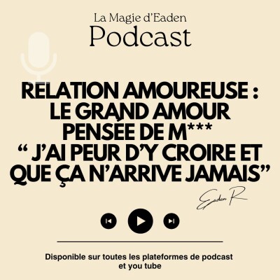 Relation amoureuse : le Grand Amour : Pensée de M*** "J'ai peur d'y croire et que ça n'arrive jamais" cover
