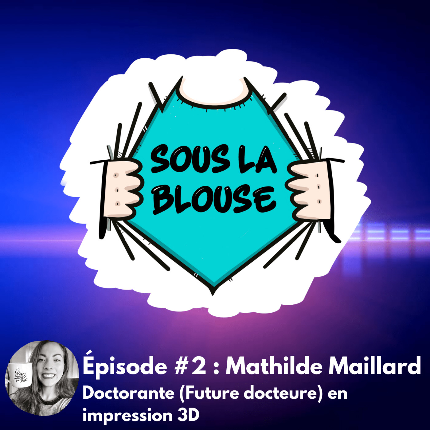#2 Mathilde Maillard - Dre en impressions 3D pour le biomédical episode artwork