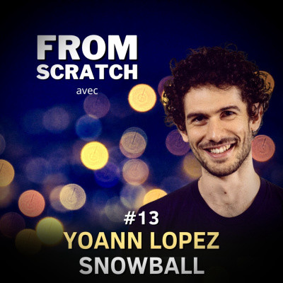 Comment créer la newsletter n°1 dans sa niche ? - Yoann Lopez (Snowball) | FROM SCRATCH #13 cover