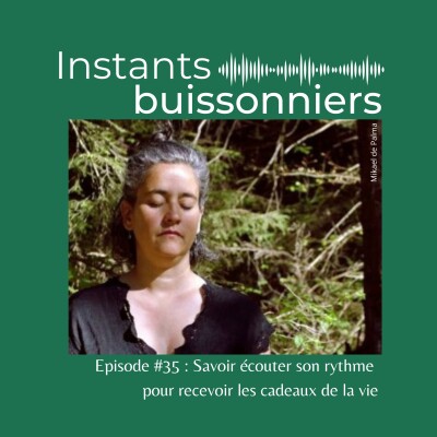 Episode 35 : Savoir écouter son rythme pour recevoir les cadeaux de la vie cover