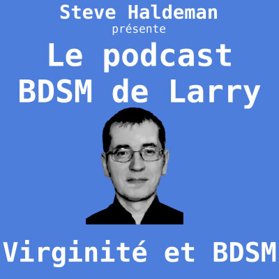 Le podcast BDSM de Larry - Virginité et BDSM cover