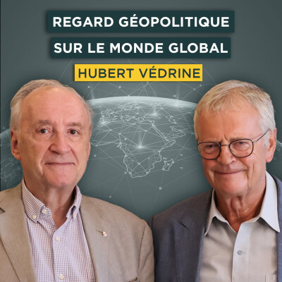 Regard géopolitique sur le monde global. Avec Hubert Védrine | Entretiens géopo cover