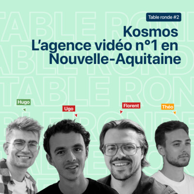 [Table ronde] #2 - Kosmos : Créer l'agence vidéo n°1 en Nouvelle-Aquitaine 🎥 cover