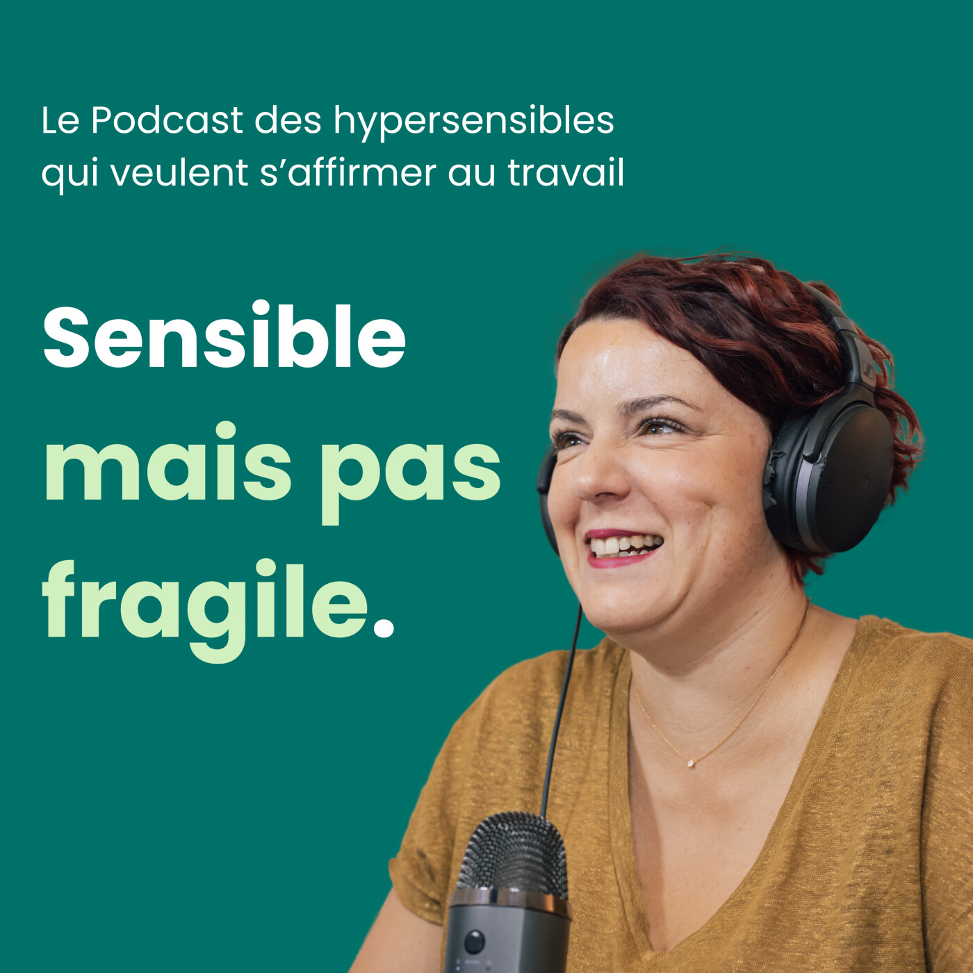 Sensible mais pas fragile – le podcast des hypersensibles qui veulent s&rsquo;affirmer au travail
