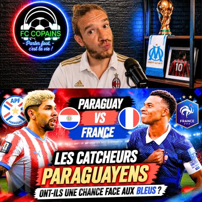 Débat Coupe du Monde 2026 - La preview France vs Paraguay - Les catcheurs paraguayens ont-ils une chance face aux Bleus ? cover
