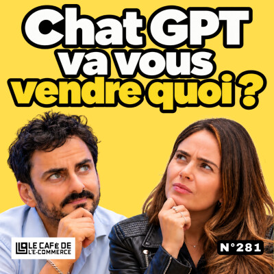 281 : ChatGPT Ads débarque, la taxe petits colis secoue Temu et Shein, Walmart muscle le commerce agentique cover