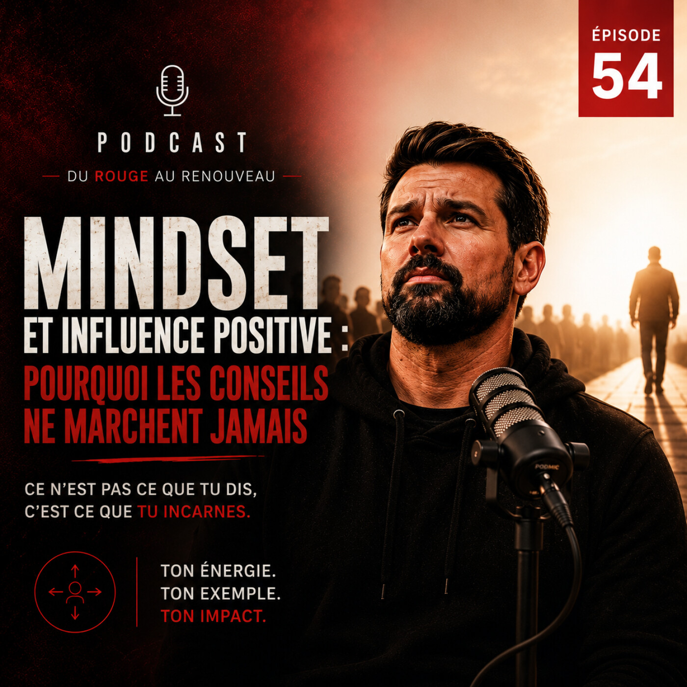 # Épisode 54 - Mindset et influence positive : pourquoi les conseils ne marchent jamais