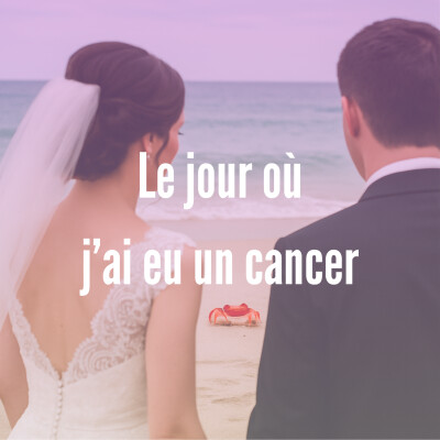10 - Le jour où j'ai eu un cancer cover