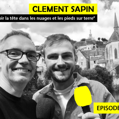 Ep 71 - Clément Sapin, agent artistique : "Avoir la tête dans les nuages et les pieds sur terre" cover