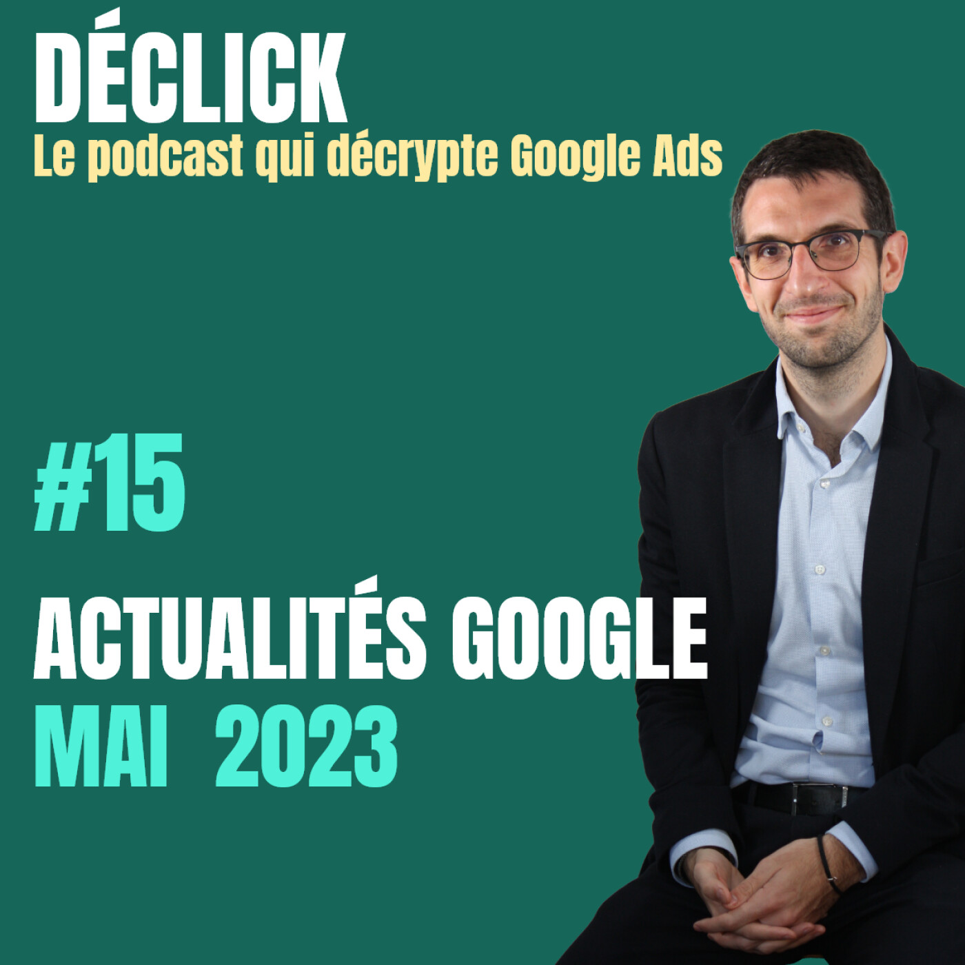 Déclick - le podcast qui décrypte Google Ads