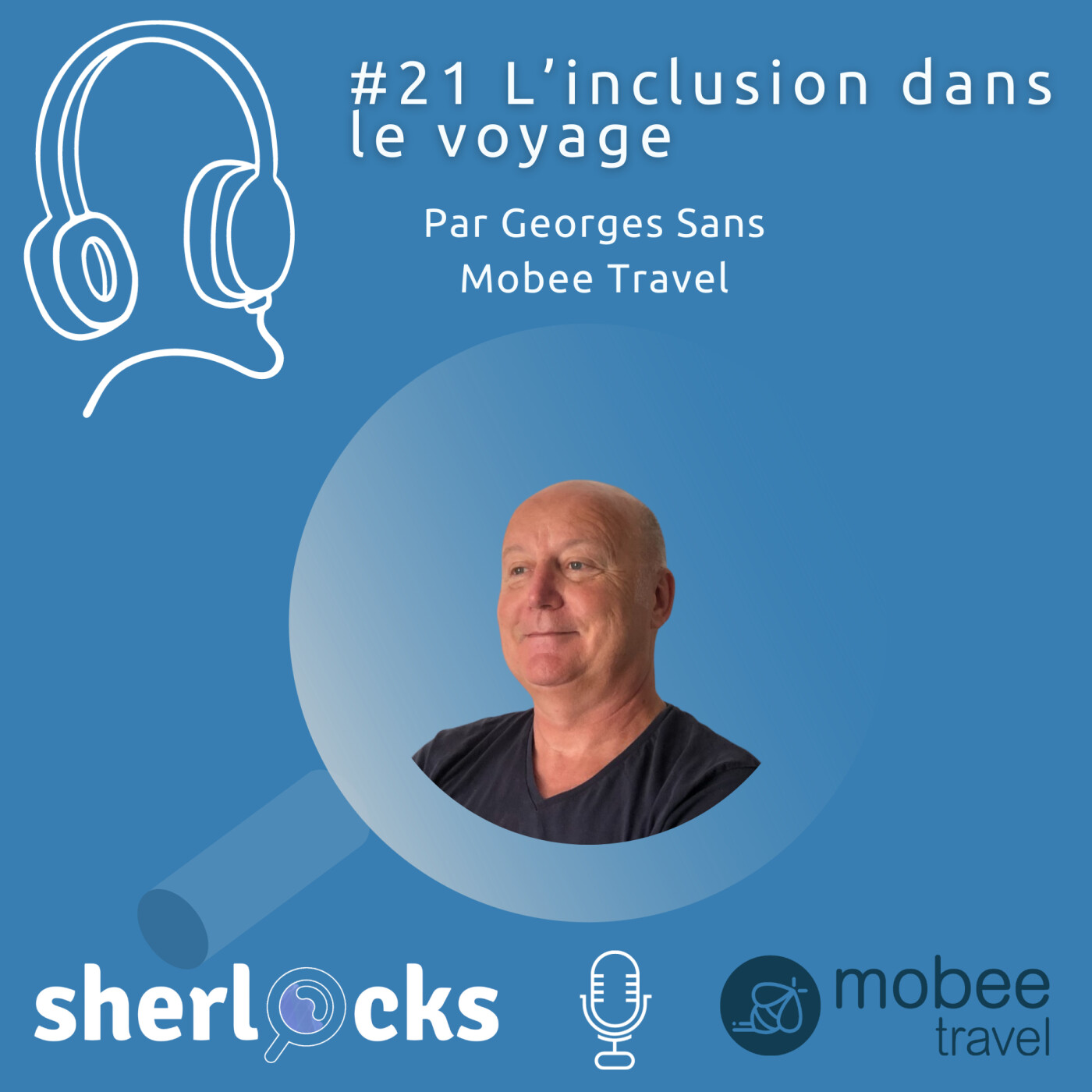 [Rediffusion] L'inclusion dans le voyage avec Georges Sans de Mobee Travel