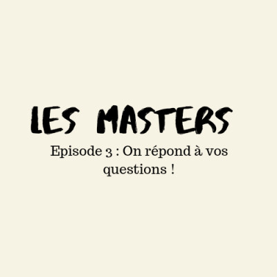 Les masters : késako, épisode 3 cover