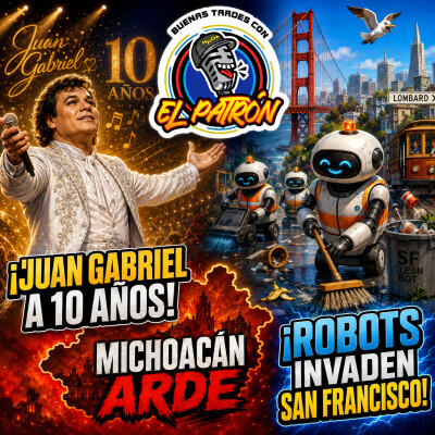 Juan Gabriel a 10 años de su partida, Michoacán arde y los robots invaden San Francisco cover